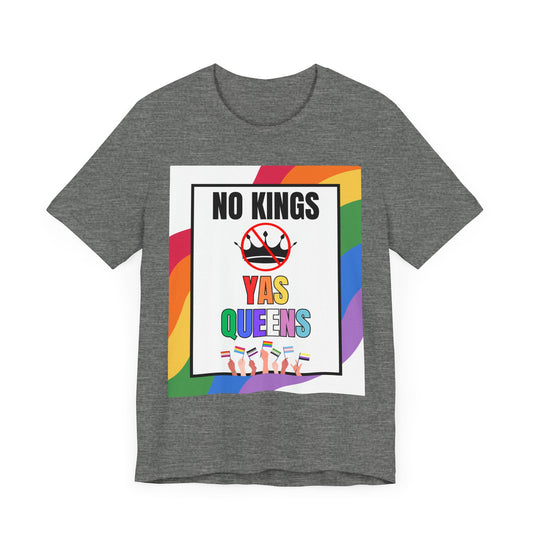 "No Kings Yas Queens" - Pride Graphic Tee, LGBTQ+ T-Shirt, Rainbow Celebration Shirt, Pride Summer Top