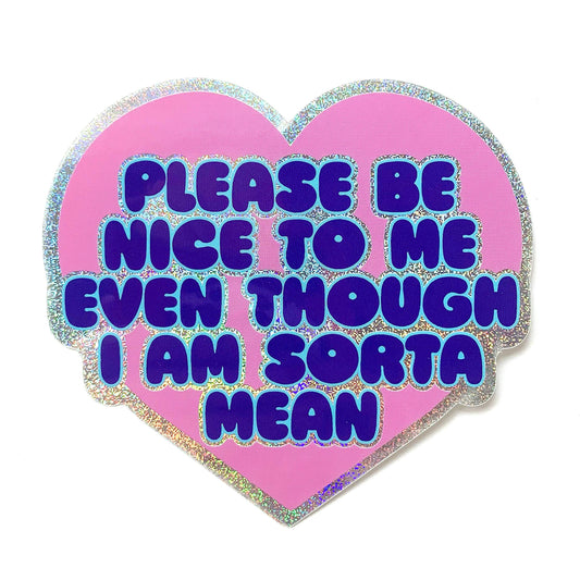 "Please Be Nice To Me Even Though I Am Mean" Glitter Sticker (Krystan Saint Cat)
