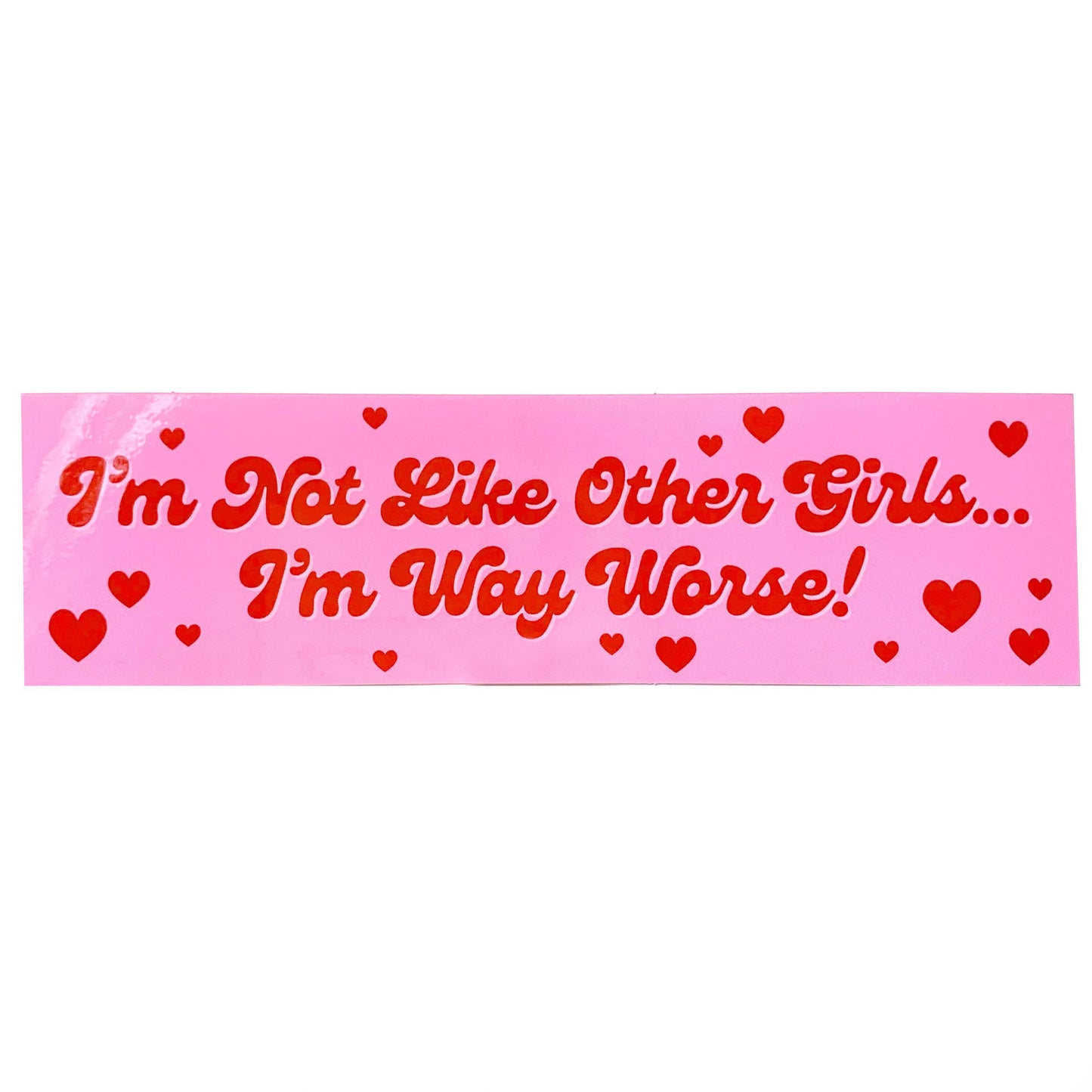 "I'm Not Like Other Girls I'm Way Worse" Vinyl Sticker (Krystan Saint Cat)
