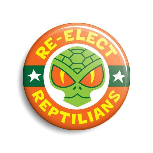 Re-elect Reptilians Campaign Button (Monsterologist)
