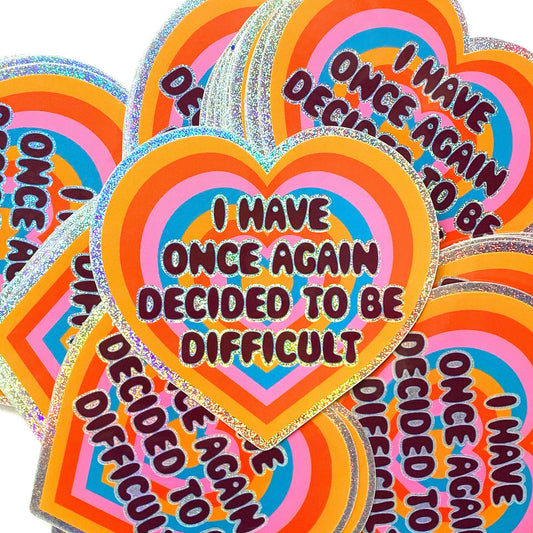 "I Have Once Again Decided To Be Difficult" Glitter Sticker (Krystan Saint Cat)