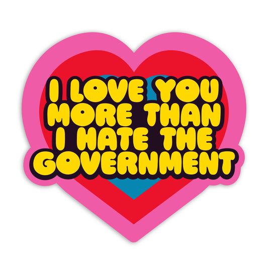 "I Love You More Than I Hate The Government" Vinyl Sticker (Krystan Saint Cat)