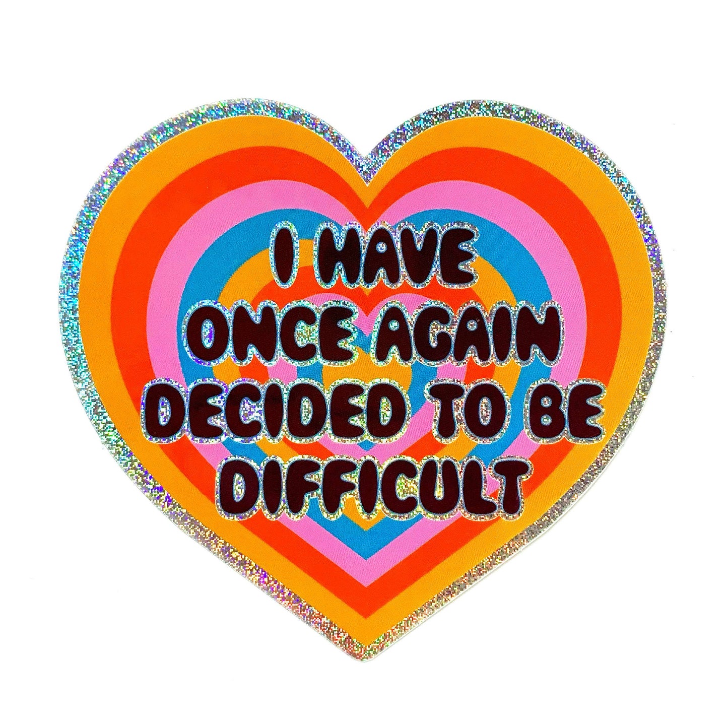 "I Have Once Again Decided To Be Difficult" Glitter Sticker (Krystan Saint Cat)
