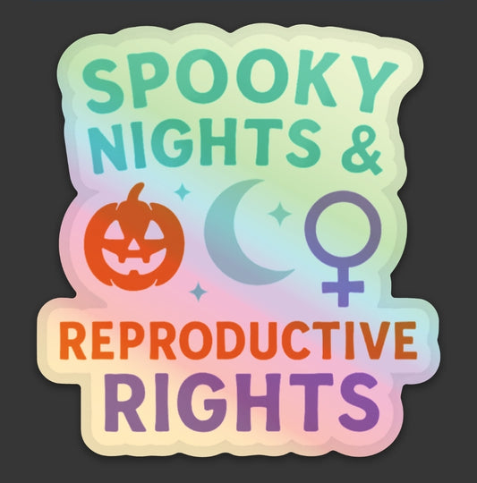 Holographic "Spooky Nights & Reproductive Rights" Vinyl Sticker