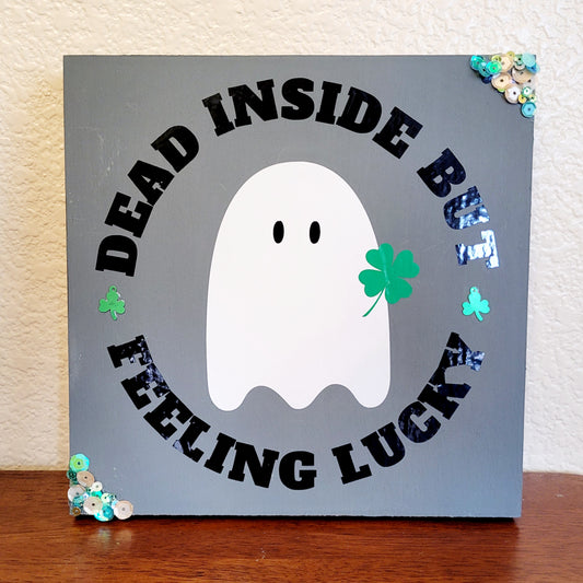 Spooky St Patrick's Day Artwork Decor "Dead Inside But Feeling Lucky"
