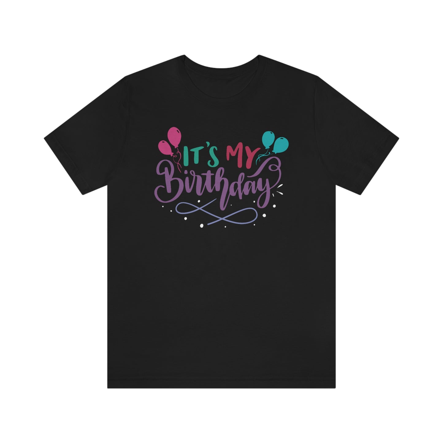 "It's My Birthday" Tee - Unisex Shirt