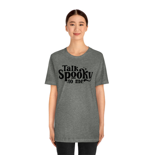 "Talk Spooky to Me" Tee - Unisex Shirt