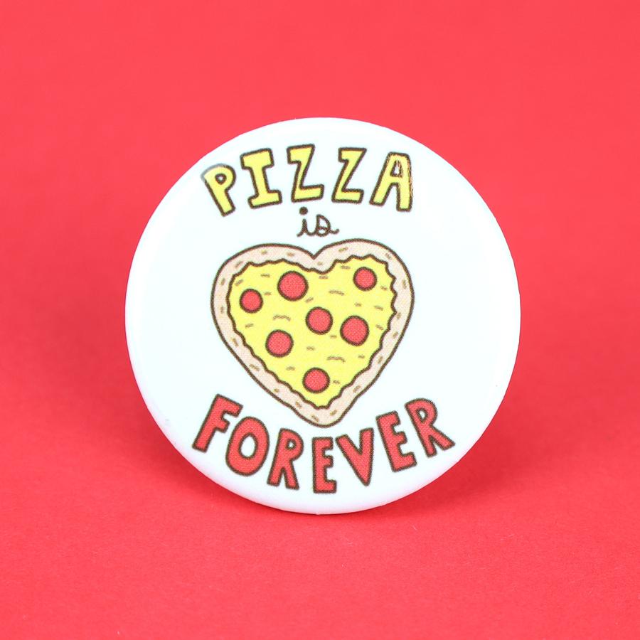 "Pizza Is Forever" Pin (Turtle's Soup) - Pinback Button