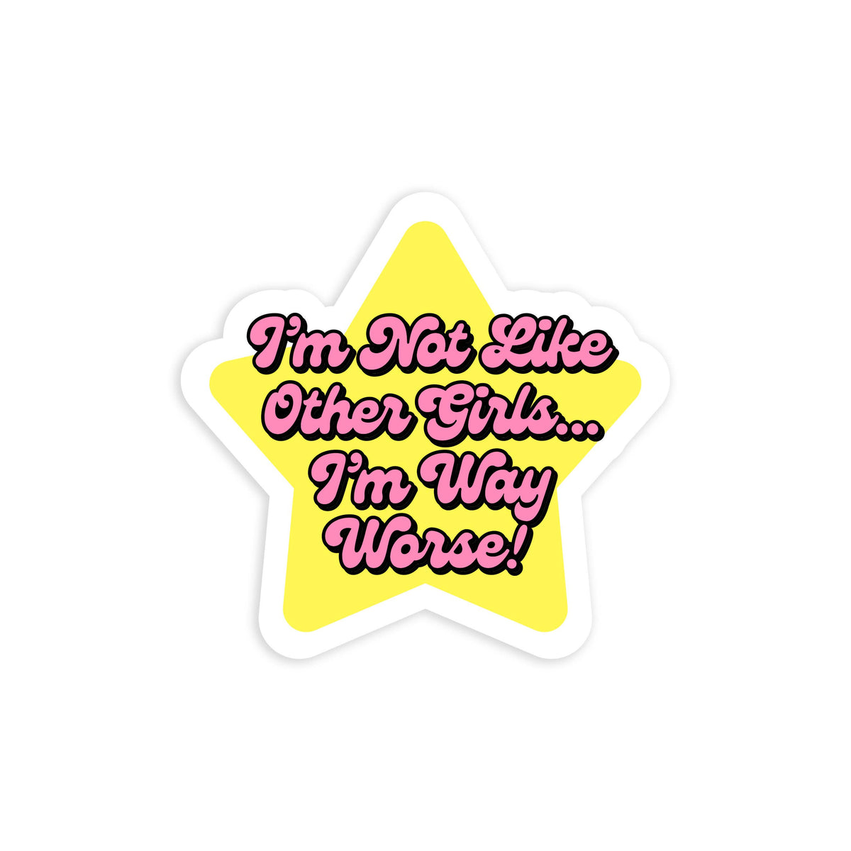 "I'm Not Like Other Girls I'm Way Worse" Star Mini Sticker (Krystan Saint Cat)