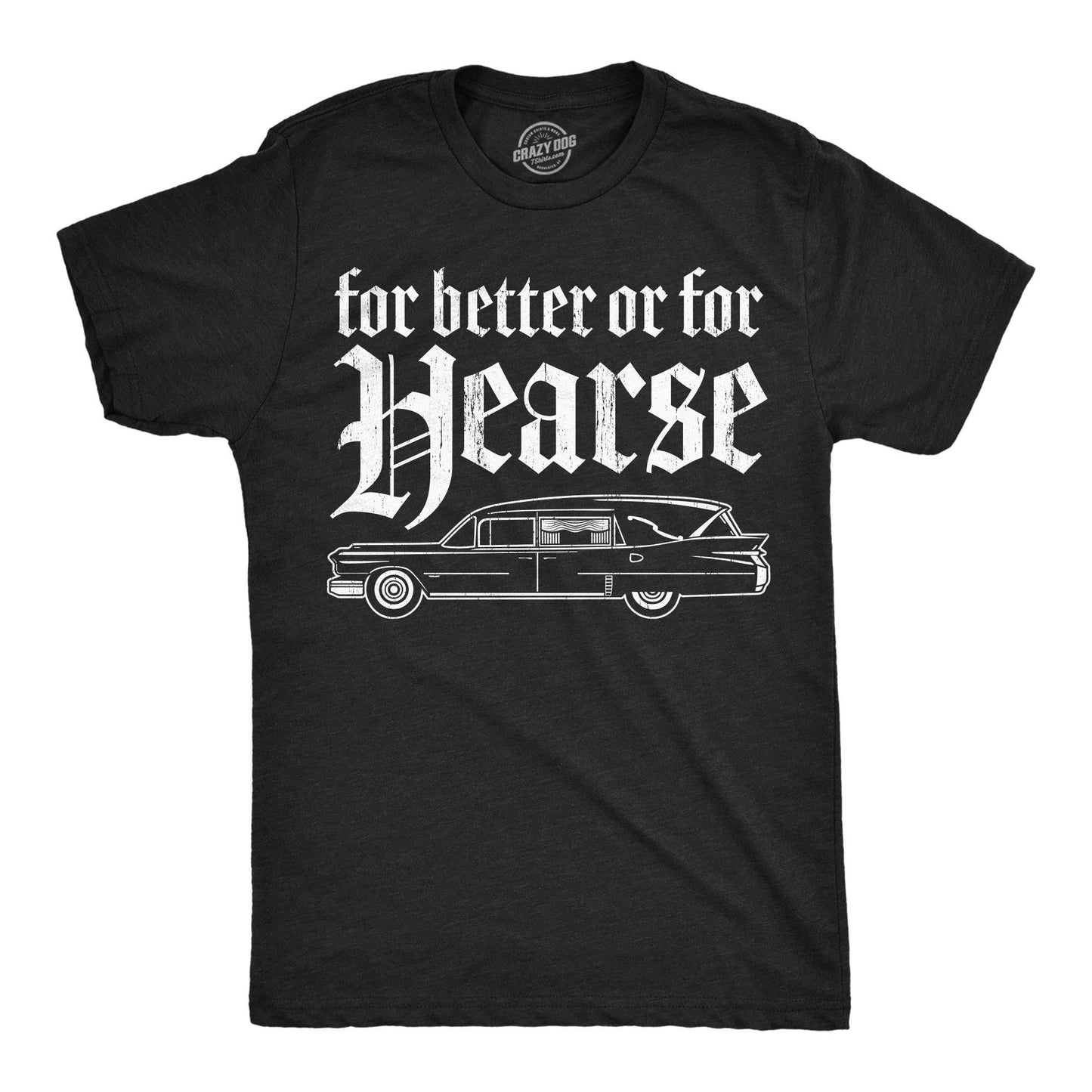 Crazy Dog T-Shirts - For Better Or For Hearse Men's T Shirt