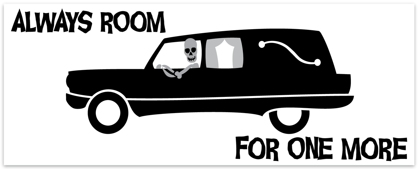 "Always Room for One More" Hearse Bumper Sticker