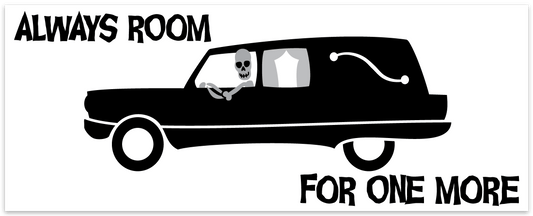 "Always Room for One More" Hearse Bumper Sticker