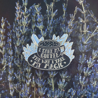 Ectogasm - "I Take My Coffee The Way I Take My Magic" Witchy Enamel Pin