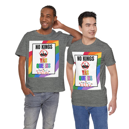 "No Kings Yas Queens" - Pride Graphic Tee, LGBTQ+ T-Shirt, Rainbow Celebration Shirt, Pride Summer Top