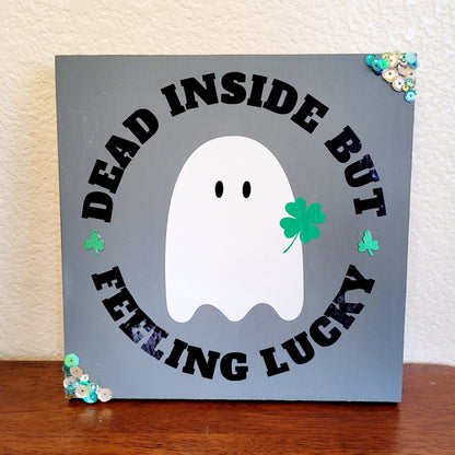 Spooky St Patrick's Day Artwork Decor "Dead Inside But Feeling Lucky"