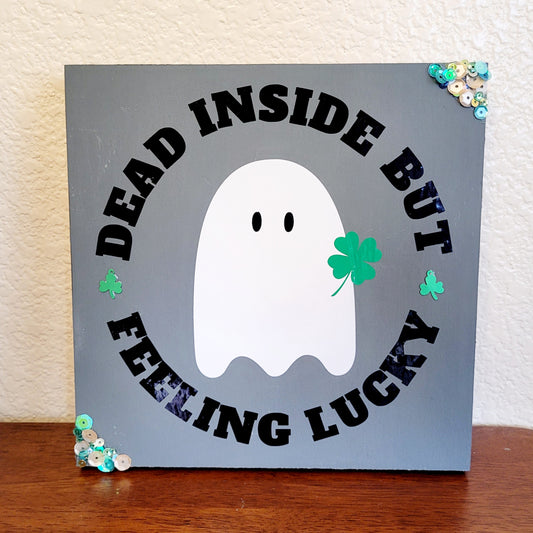 Spooky St Patrick's Day Artwork Decor "Dead Inside But Feeling Lucky"