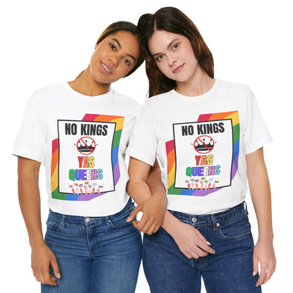 "No Kings Yas Queens" - Pride Graphic Tee, LGBTQ+ T-Shirt, Rainbow Celebration Shirt, Pride Summer Top