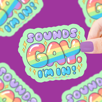"Sounds Gay I'm In!" Funny Ally Vinyl Sticker (Turtle's Soup)