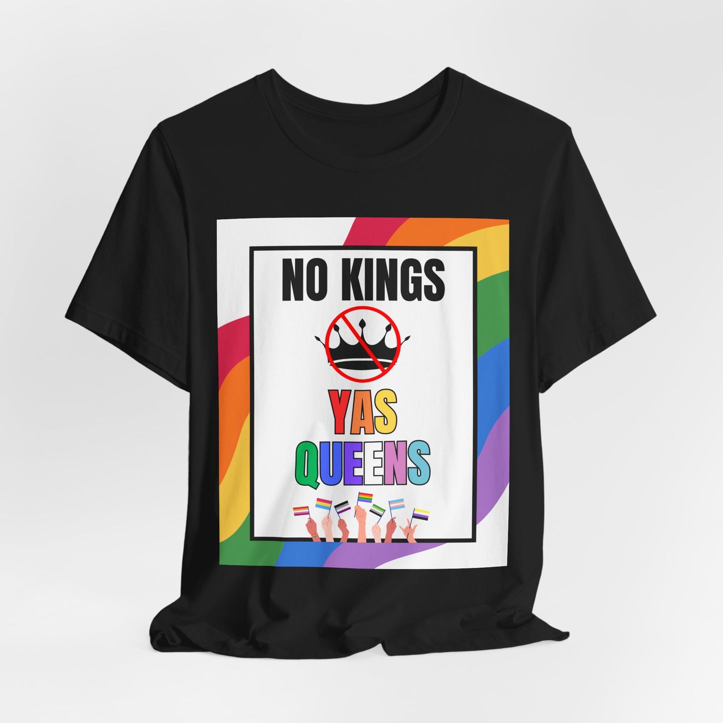 "No Kings Yas Queens" - Pride Graphic Tee, LGBTQ+ T-Shirt, Rainbow Celebration Shirt, Pride Summer Top