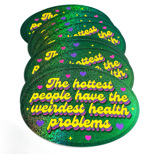"Hottest People Weirdest Health Problems" Glitter Sticker (Krystan Saint Cat)