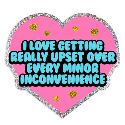 "I Love Getting Upset Minor Inconvenience" Glitter Sticker