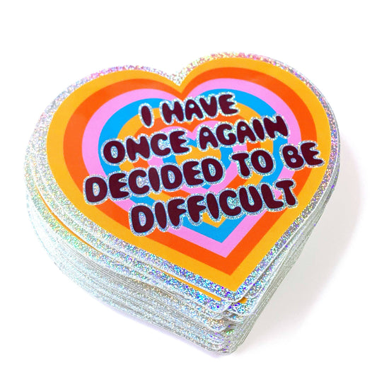 "I Have Once Again Decided To Be Difficult" Glitter Sticker (Krystan Saint Cat)