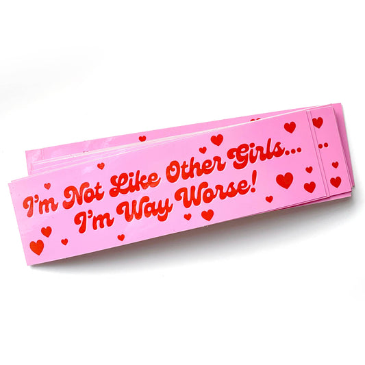 "I'm Not Like Other Girls I'm Way Worse" Vinyl Sticker (Krystan Saint Cat)