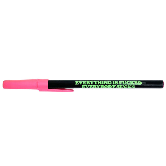 "Everything Is Fucked Everybody Sucks" Ballpoint Pen (Krystan Saint Cat)