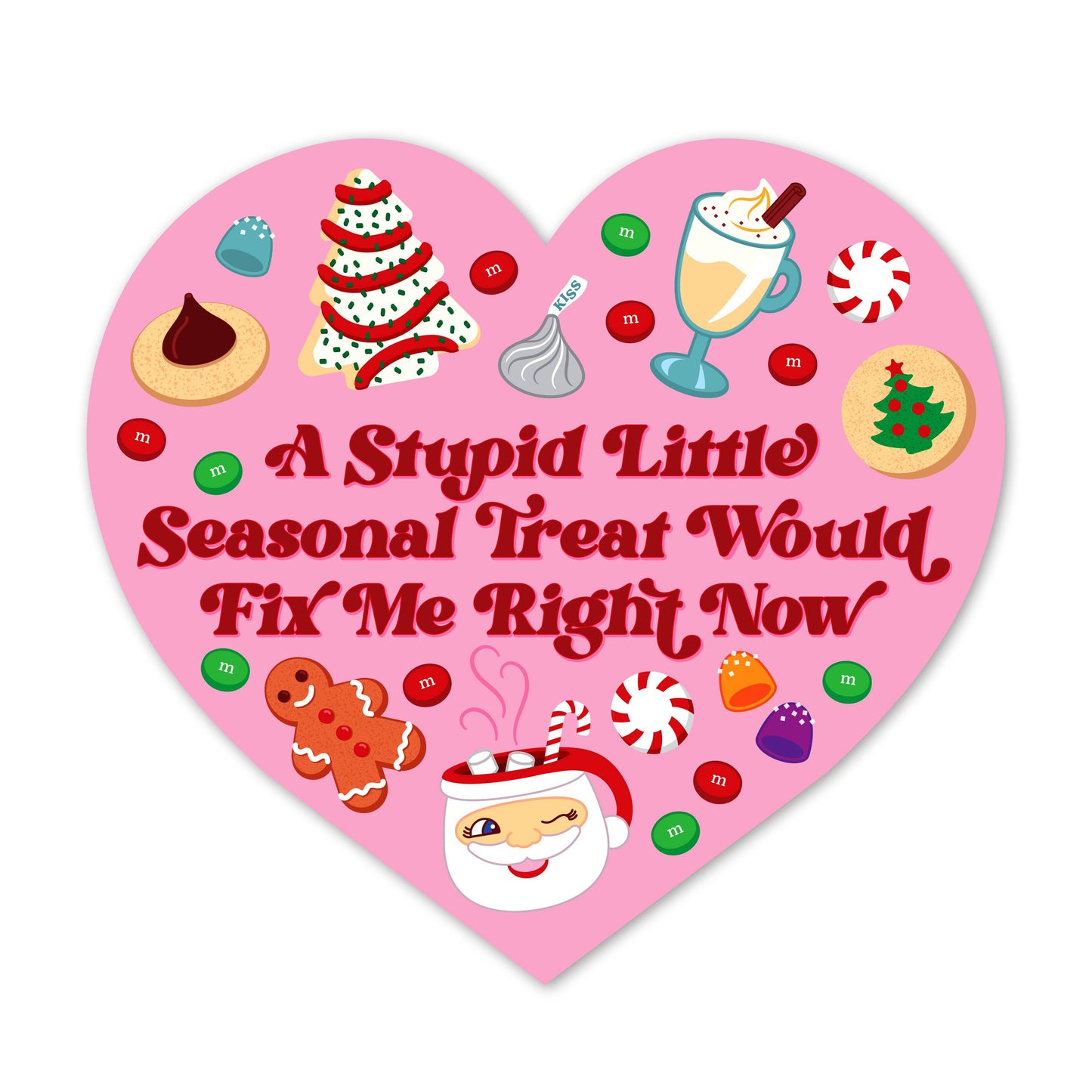 "A Stupid Seasonal Treat Would Fix Me" Vinyl Sticker (Krystan Saint Cat)