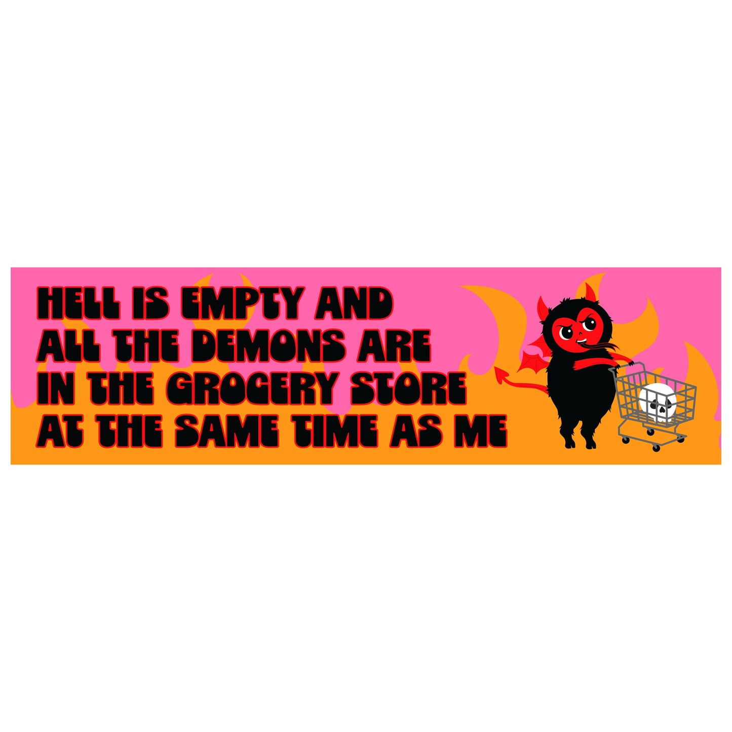"Hell Is Empty Demons Are In The Grocery Store" Vinyl Sticker (Krystan Saint Cat)