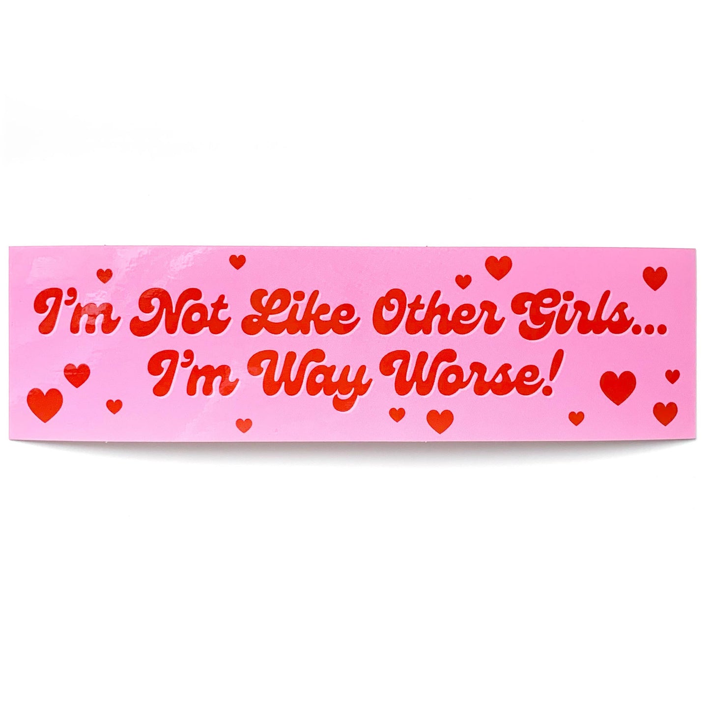 "I'm Not Like Other Girls I'm Way Worse" Vinyl Sticker (Krystan Saint Cat)