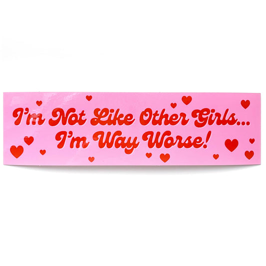 "I'm Not Like Other Girls I'm Way Worse" Vinyl Sticker (Krystan Saint Cat)