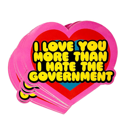 "I Love You More Than I Hate The Government" Vinyl Sticker (Krystan Saint Cat)