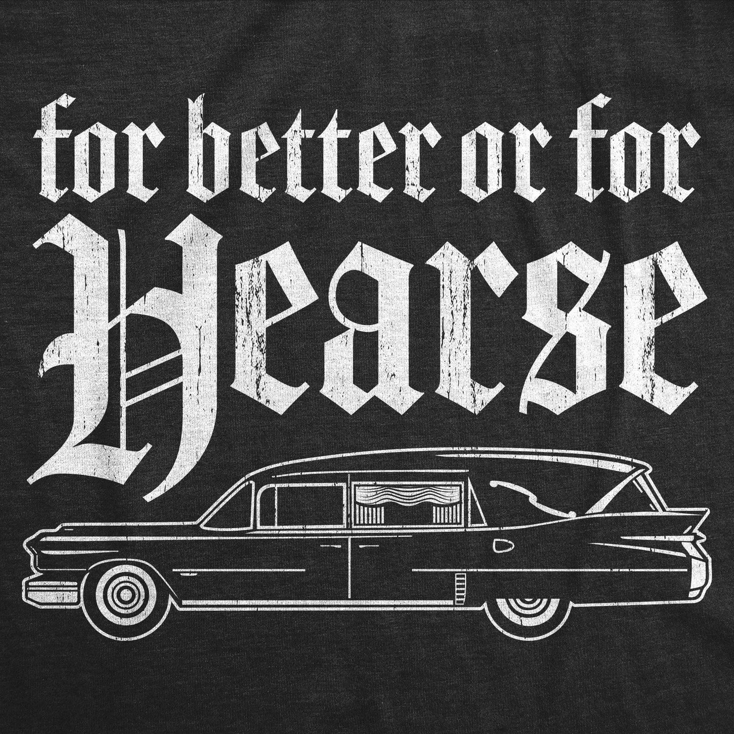 Crazy Dog T-Shirts - For Better Or For Hearse Men's T Shirt