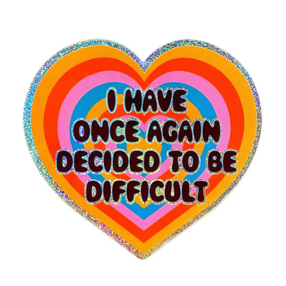 "I Have Once Again Decided To Be Difficult" Glitter Sticker (Krystan Saint Cat)