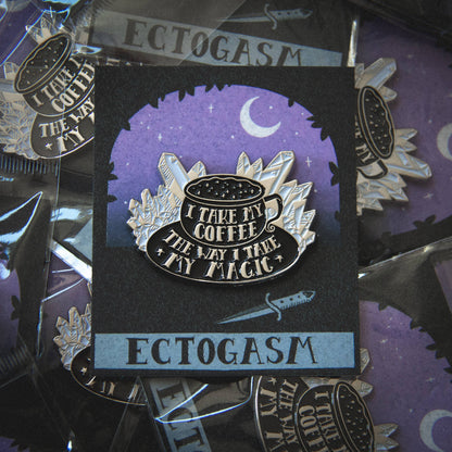 Ectogasm - "I Take My Coffee The Way I Take My Magic" Witchy Enamel Pin