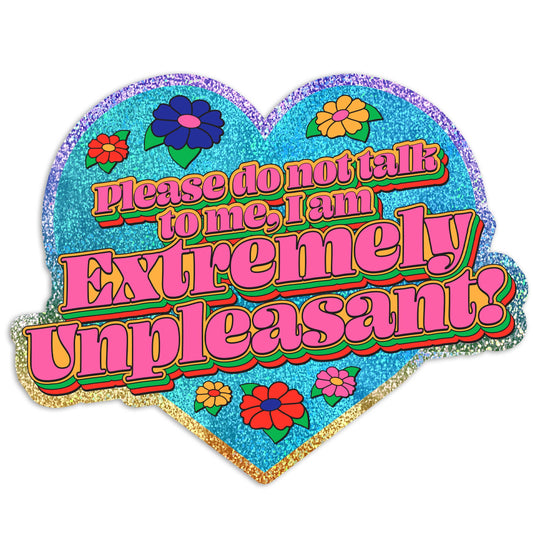 "I Am Extremely Unpleasant Do Not Talk To Me" Glitter Sticker (Krystan Saint Cat)