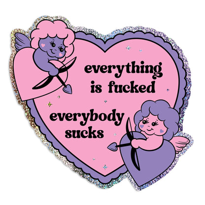 "Everything Is Fucked Everybody Sucks" Heart Glitter Sticker (Krystan Saint Cat)