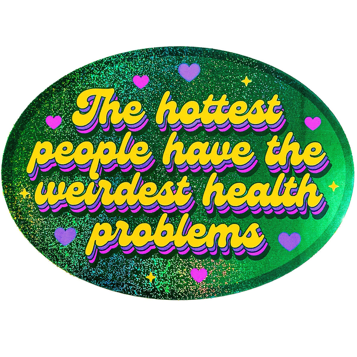 "Hottest People Weirdest Health Problems" Glitter Sticker (Krystan Saint Cat)