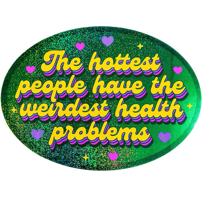 "Hottest People Weirdest Health Problems" Glitter Sticker (Krystan Saint Cat)