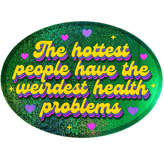 "Hottest People Weirdest Health Problems" Glitter Sticker (Krystan Saint Cat)