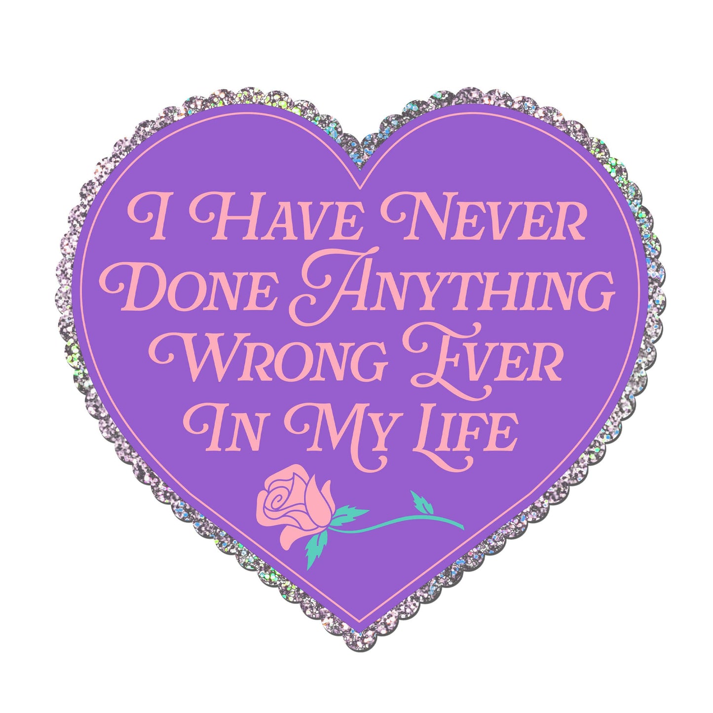 "I Have Never Done Anything Wrong" Ever Heart Glitter Sticker (Krystan Saint Cat)