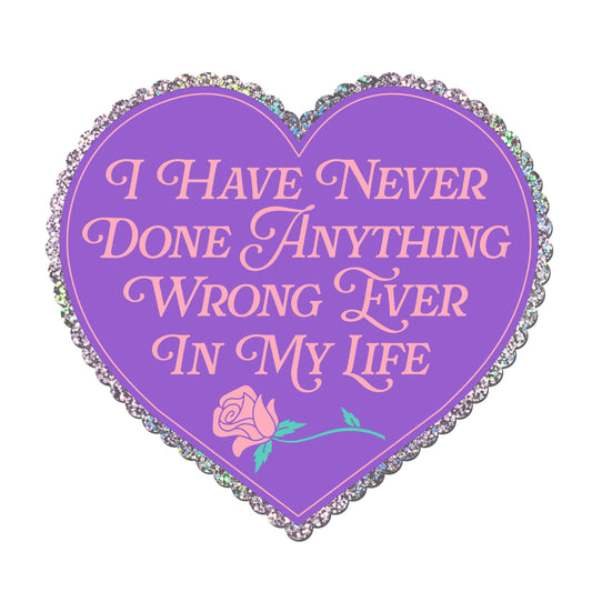 "I Have Never Done Anything Wrong" Ever Heart Glitter Sticker (Krystan Saint Cat)