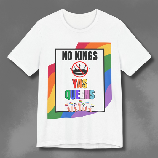 "No Kings Yas Queens" - Pride Graphic Tee, LGBTQ+ T-Shirt, Rainbow Celebration Shirt, Pride Summer Top