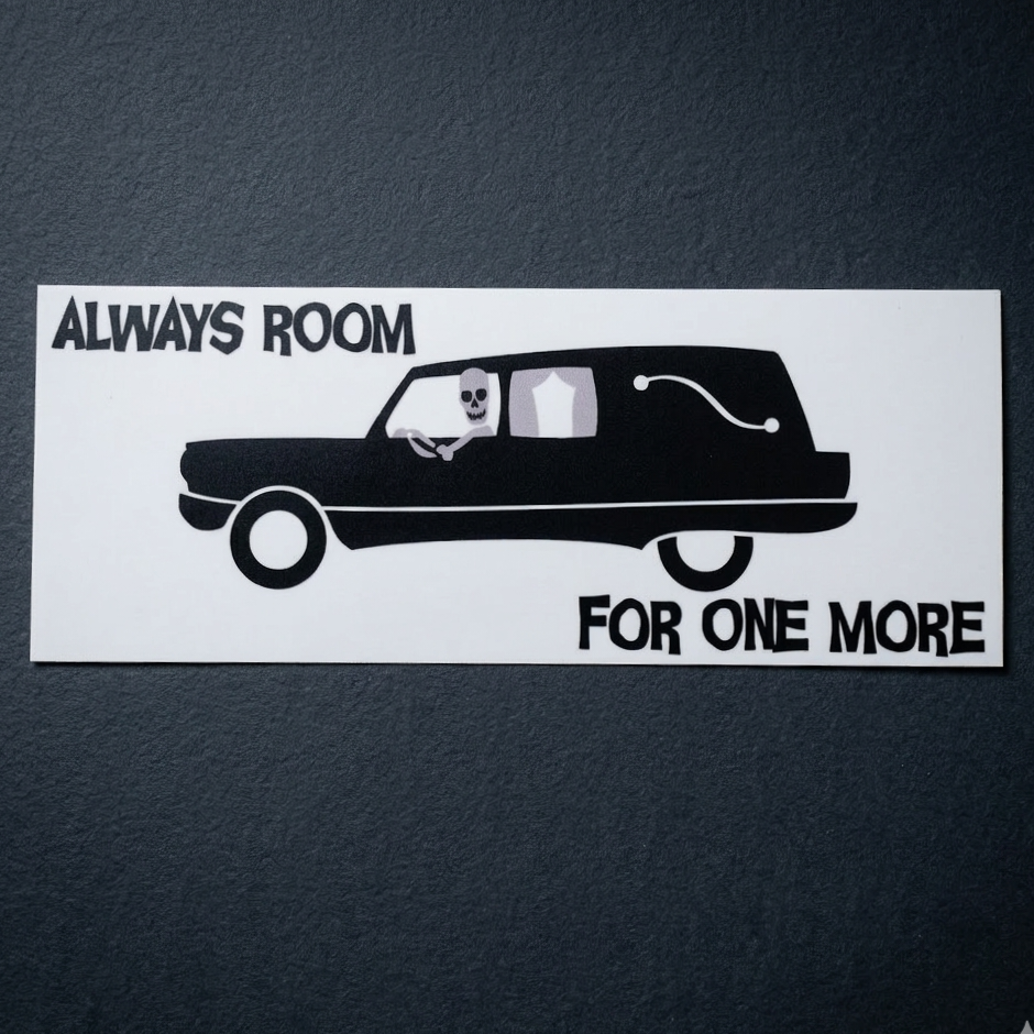 "Always Room for One More" Hearse Bumper Sticker