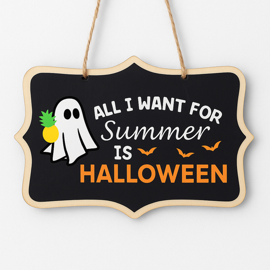 "All I Want for Summer is Halloween" Handmade Hanging Sign Decoration