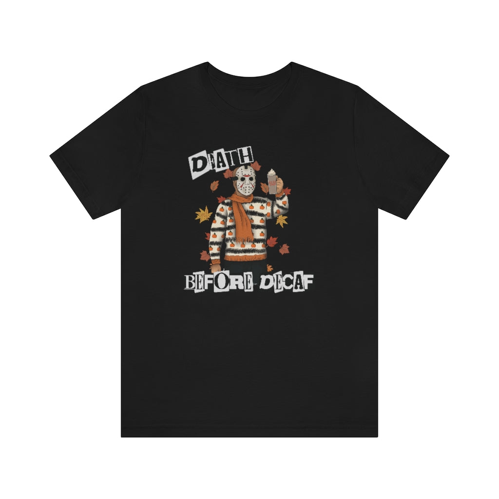 "Death Before Decaf" Horror Jason Tee - Unisex Shirt