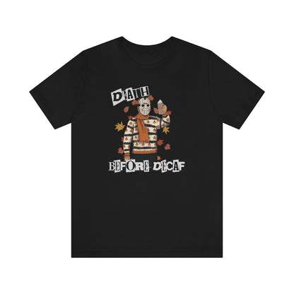 "Death Before Decaf" Horror Jason Tee - Unisex Shirt