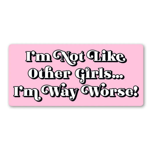 "I'm Not Like Other Girls I'm Way Worse" Vinyl Sticker (Krystan Saint Cat)