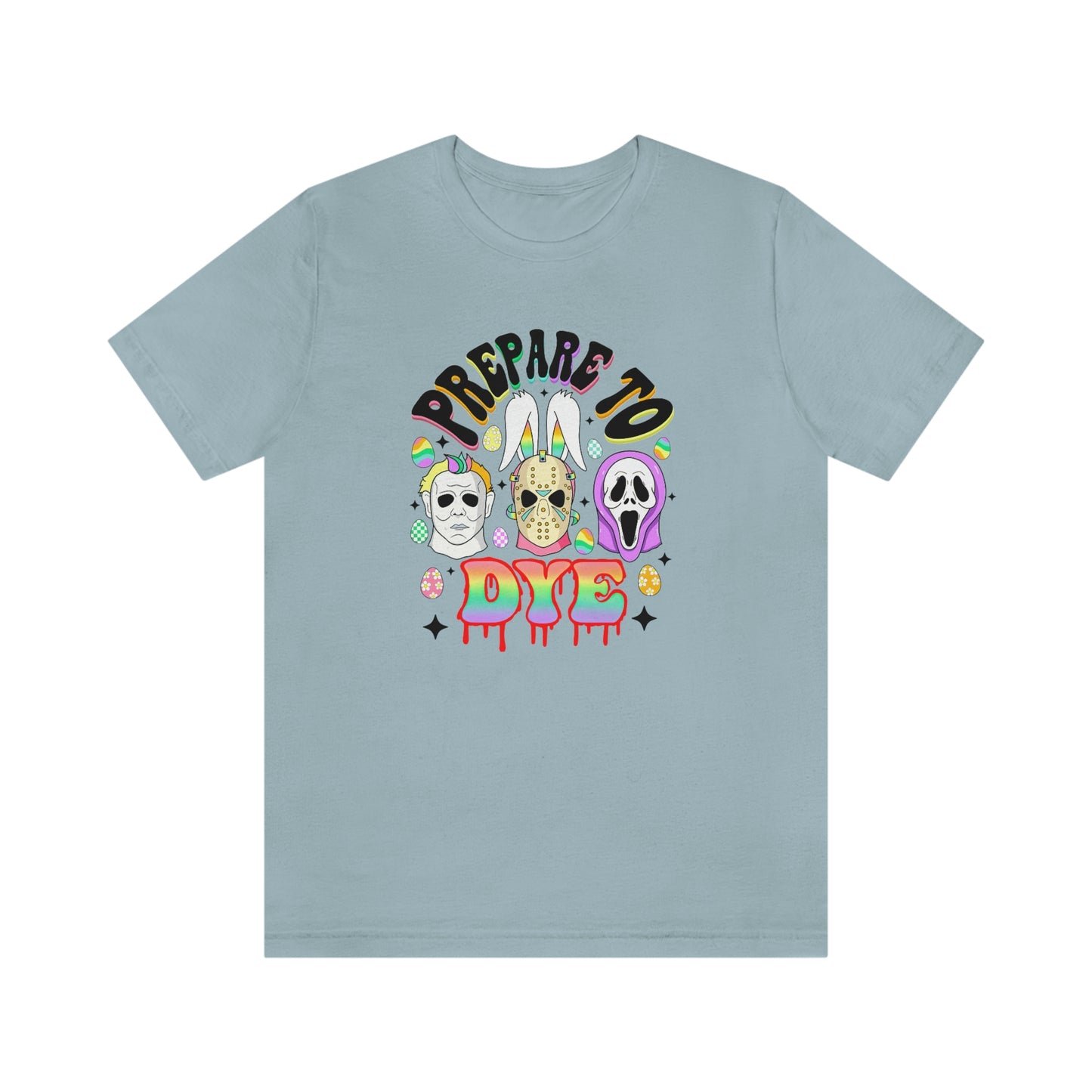 "Prepare to Dye" Colorful Horror Tee - Unisex Shirt
